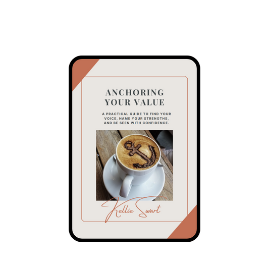 Front cover of Kellie Swart’s guide ‘Anchoring Your Value: A practical guide to find your voice name your strengths, and be seen with confidence.